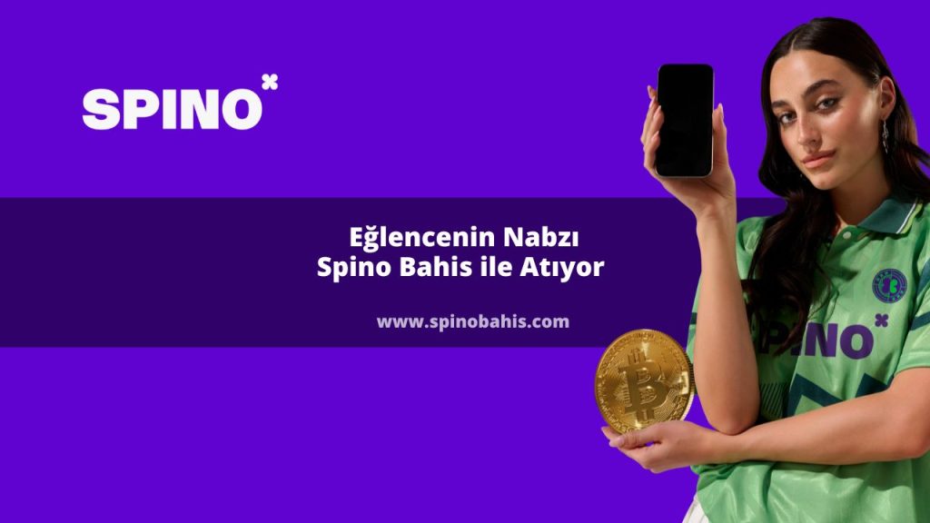 Eğlencenin Nabzı Spino Bahis ile Atıyor 