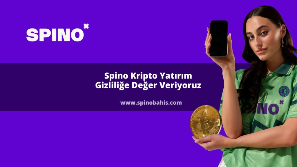Spino Kripto Yatırım | Gizliliğe Değer Veriyoruz