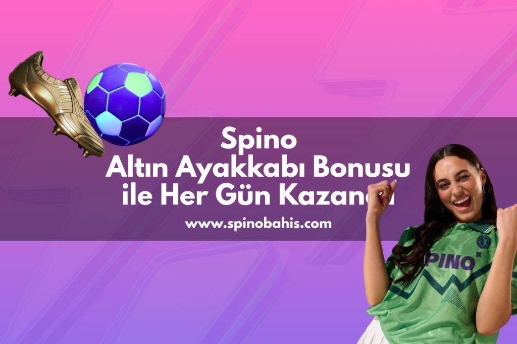 Spino Altın Ayakkabı Bonusu ile Her Gün Kazanca